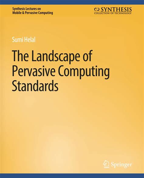 the landscape of pervasive computing standards synthesis lectures on mobile and pervasive computing