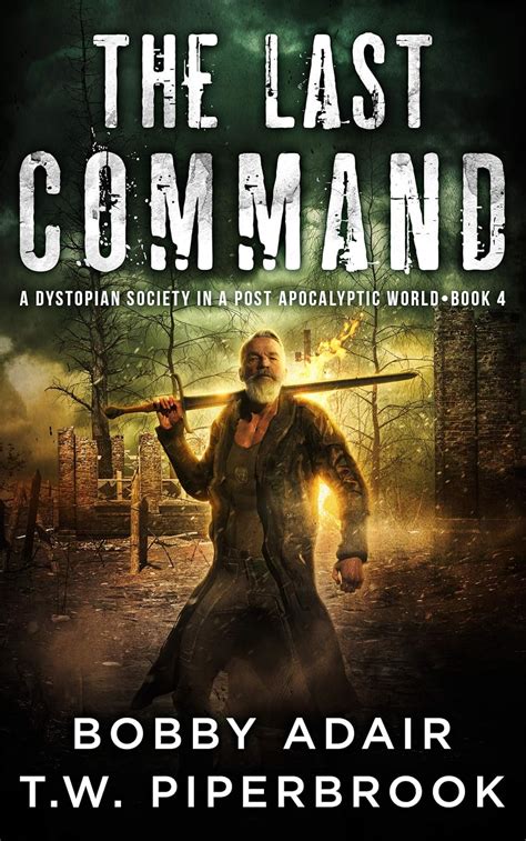 The Last Command A Dystopian Society In A Post Apocalyptic World The Last Survivors Book 4