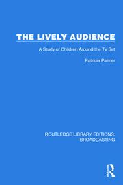 The Lively Audience: Study Of Children Around The Television Set