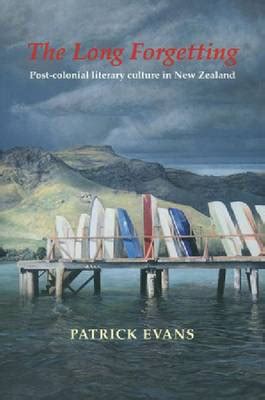 The Long Forgetting Post Colonial Literary Cultur