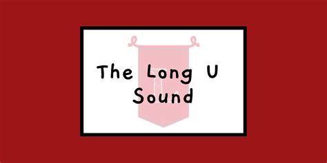 The Long U Sound 4 Vowel Patterns To Long U Sounds Words - Long U Sounds Words