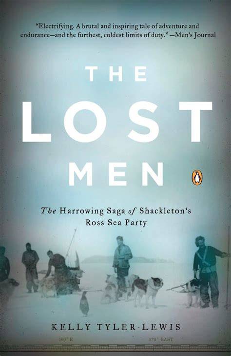 the lost men the harrowing saga of shackleton s r