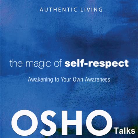The Magic Of Self Respect Awakening To Your Own Aw