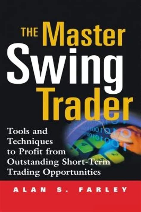 The Master Swing Trader Tools And Techniques To Pro