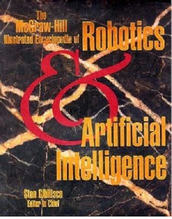 the mcgraw hill illustrated encyclopedia of robotics artificial intelligence