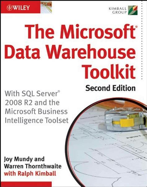 The Microsoft Data Warehouse Toolkit With Sql Server 2008 R2 And The Microsoft Business Intelligence Toolset
