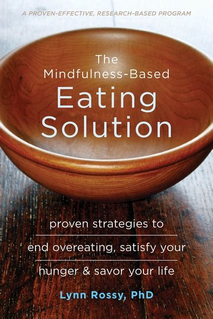 The Mindfulness Based Eating Solution: Proven Strategies To End Overeating, Satisfy Your Hunger, And Savor Your Life