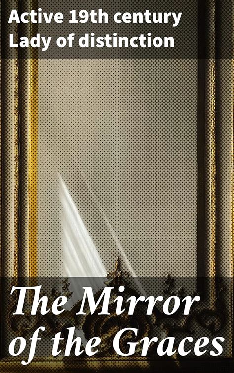 The Mirror Of Graces Google Books