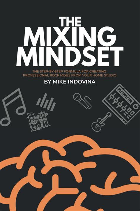 The Mixing Mindset The Step By Step Formula For C