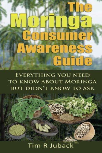 The Moringa Consumer Awareness Guide Everything You Need To Know About Moringa But Didnt Know To Ask