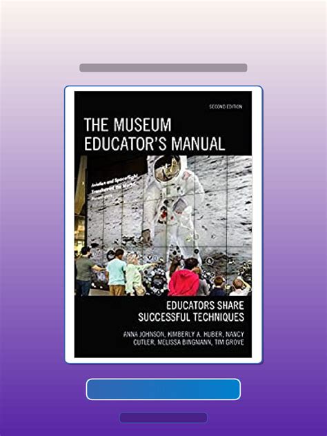 The Museum Educators Manual Educators Share Successful Techniques American Association For State And Local History