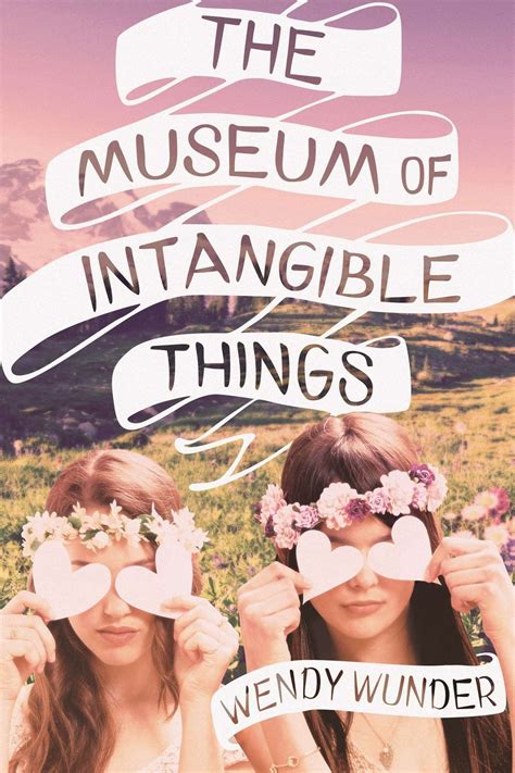 The Museum Of Intangible Things Wendy Wunder