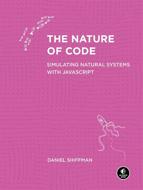 The Nature Of Code: Simulating Natural Systems With Processing