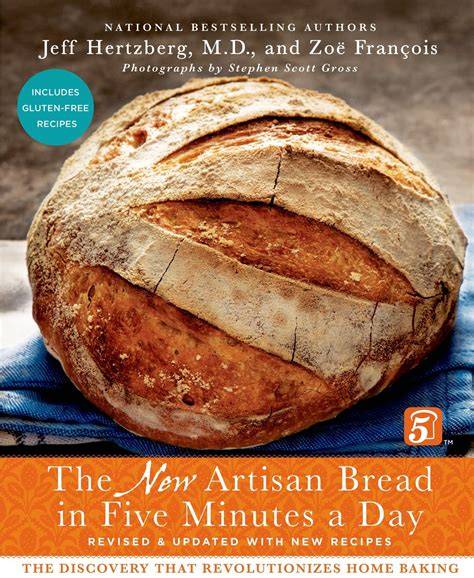 the new artisan bread in five minutes a day the discovery that revolutionizes home baking