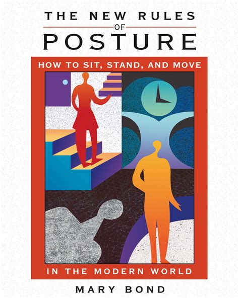 the new rules of posture how to sit stand and mov