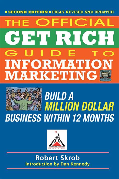 The Official Get Rich Guide To Information Marketing Build A Million Dollar Business Within 12 Months