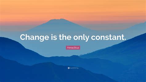 the only constant is change