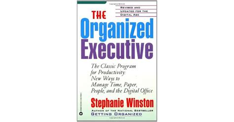 The Organized Executive A Program For Productivity New Ways To Manage Timepaper People And The Electronic Office