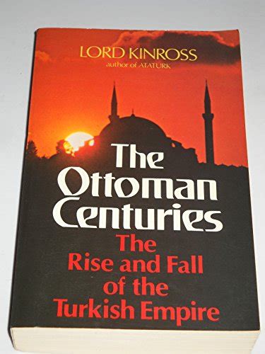 The Ottoman Centuries John Patrick Douglas Balfour