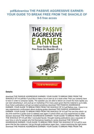The Passive Aggressive Earner Your Guide To Break Free From The Shackle Of 9 5