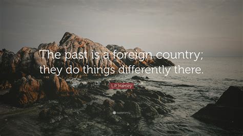 the past is a foreign country revisited