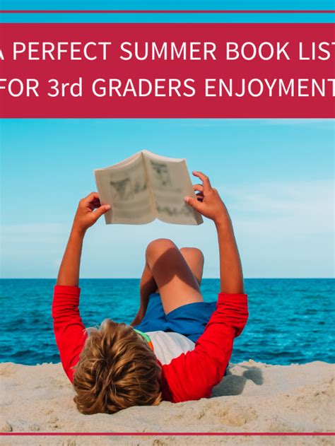 The Perfect Summer Book List For 3rd Graders Summer Reading 3rd Grade - Summer Reading 3rd Grade