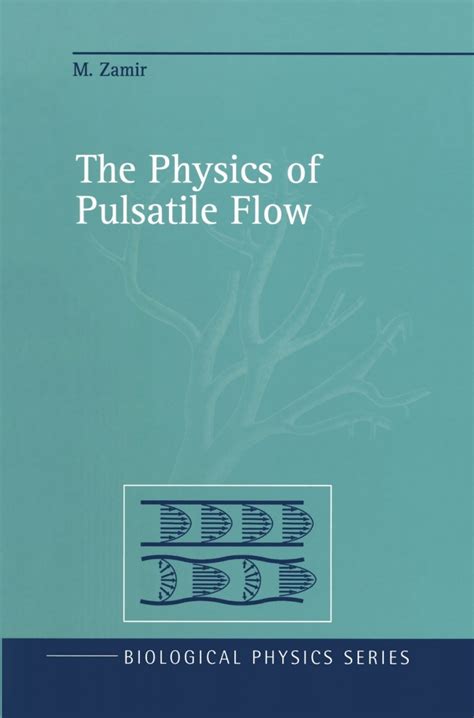 The Physics Of Pulsatile Flow Biological And Medic