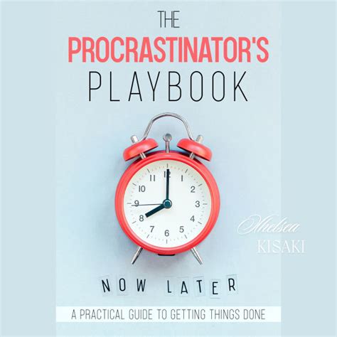 The Procrastinator's Guide To Getting Things Done