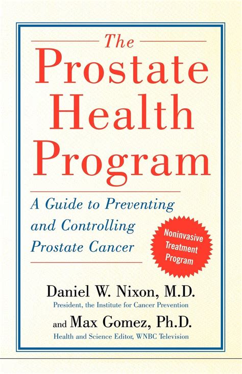 The Prostate Health Program A Guide To Preventing And Controlling Prostate Cancer By Nixon Md Daniel Gomez Phd Max The Reference Works 2007 Paperback