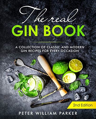 the real gin book a collection of classic and mod