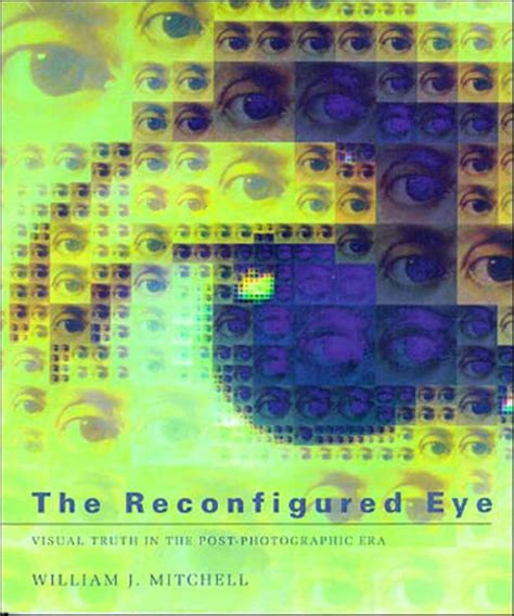 the reconfigured eye visual truth in the post phot