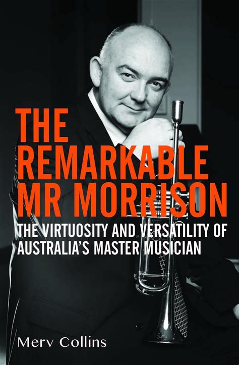 the remarkable mr morrison the virtuosity and versatility of australia s master musician