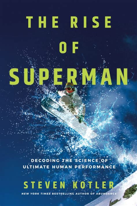 The Rise Of Superman Decoding Science Ultimate Human Performance Steven Kotler