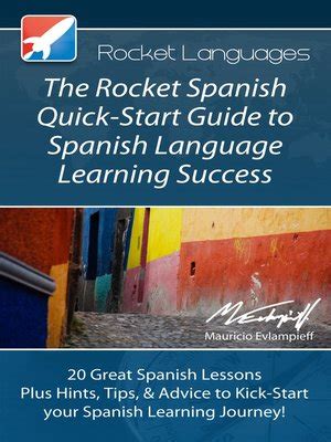 The Rocket Spanish Quick Start Guide To Spanish Language Learning Success A Quick Start Guide From Rocket Languages