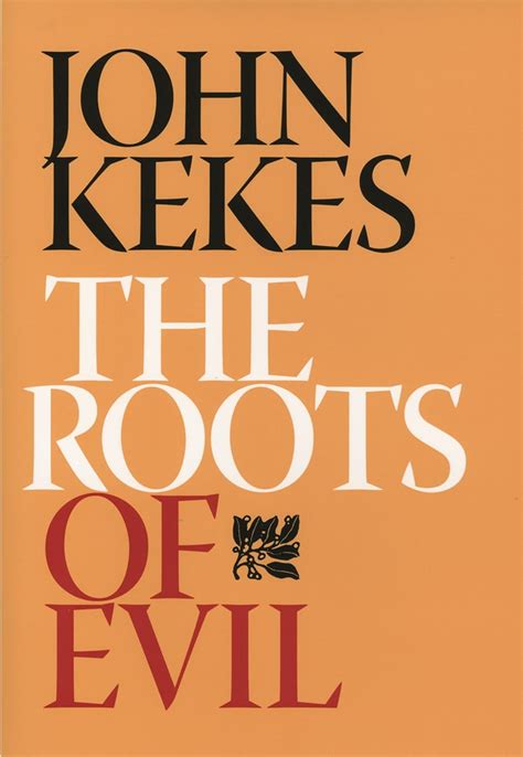 The Roots Of Evil John Kekes Cornell University Press