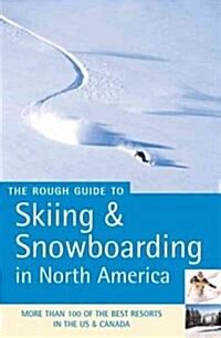 the rough guide to skiing snowboarding in north a