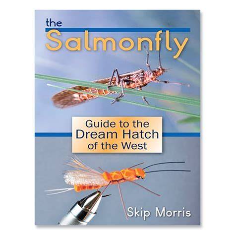 the salmonfly guide to the dream hatch of the west