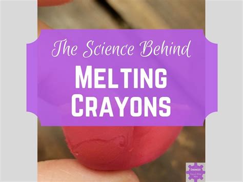 The Science Behind Melting Crayons From Engineer To Science Experiments With Crayons - Science Experiments With Crayons