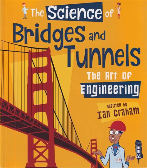 The Science Of Bridges And Tunnels The Art Science Of Bridges - Science Of Bridges