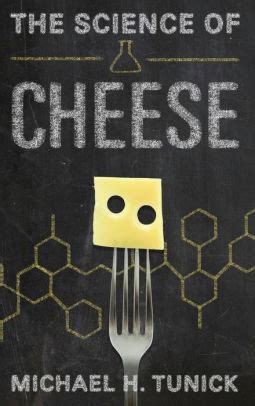 The Science Of Cheese Michael H Tunick Versi Science Cheese - Science Cheese