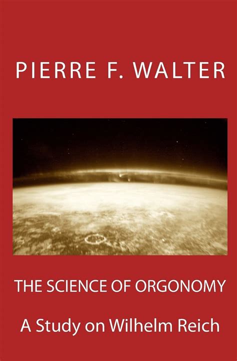 The Science Of Orgonomy A Study On Wilhelm Reich