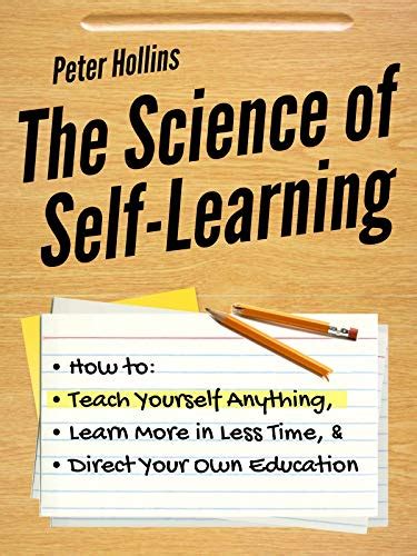 The Science Of Self Learning Peter Hollins