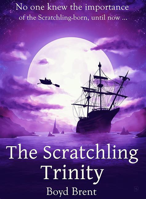 The Scratchling Trinity: A Magical Adventure For Children Ages 9 15