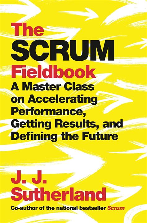 the scrum fieldbook a master class on acceleratin