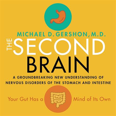 The Second Brain A Groundbreaking New Understanding Of Nervous Disorders Stomach And Intestine Michael D Gershon