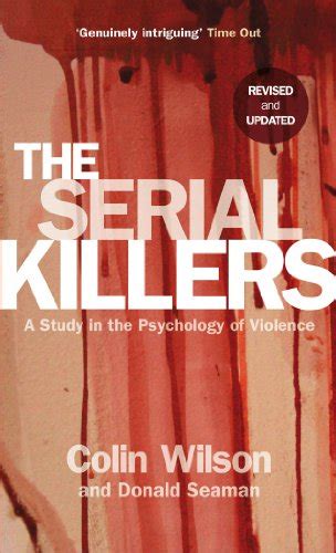 The Serial Killers: A Study In The Psychology Of Violence