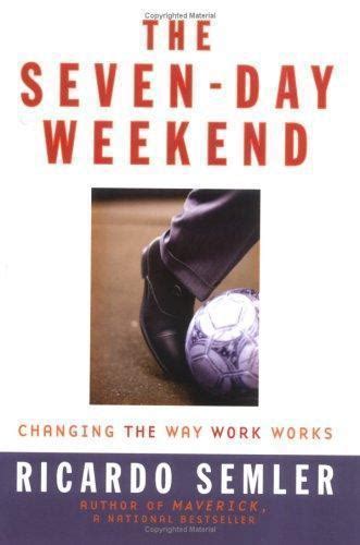 The Seven Day Weekend Changing The Way Work Works