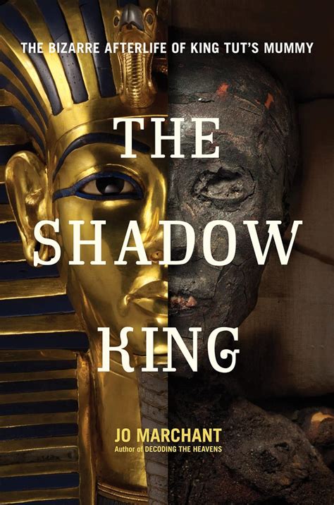 the shadow king the bizarre afterlife of king tuts mummy