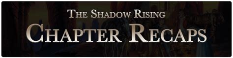 The Shadow Rising Chapter Summaries