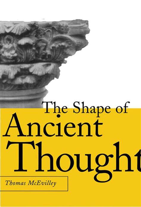 The Shape Of Ancient Thought Comparative Studies In Greek And Indian Philosophies By Thomas Mcevilley
